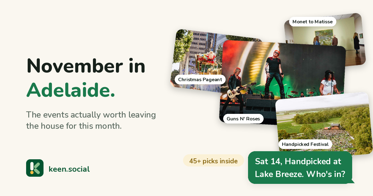 November in Adelaide: a collage of the month's events including Guns N' Roses, Handpicked Festival, the Christmas Pageant and Monet to Matisse, with the message: Sat 14, Handpicked at Lake Breeze. Who's in?
