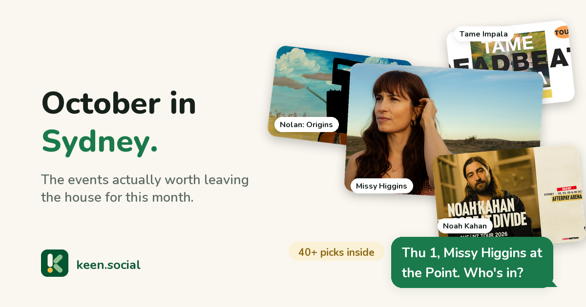 October in Sydney: a collage of the month's events including Missy Higgins at Fleet Steps, Noah Kahan, Nolan: Origins and Tame Impala, with the message: Thu 1, Missy Higgins at the Point. Who's in?